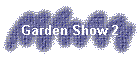 Garden Show 2