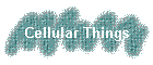 Cellular Things